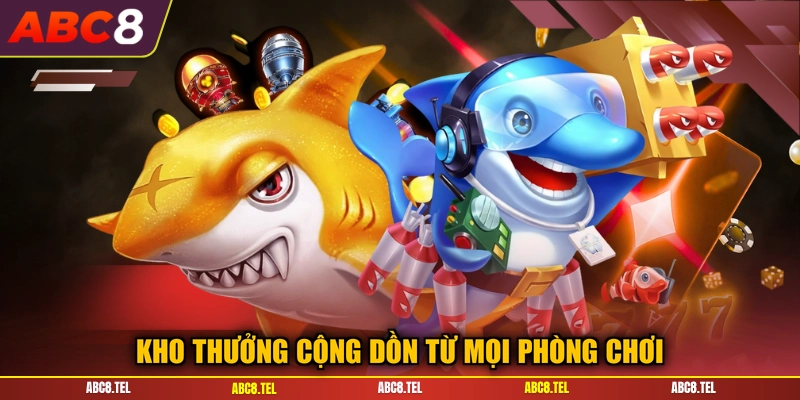 Kho thưởng cộng dồn từ mọi phòng chơi
